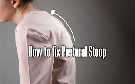 How To Fix Postural Stoop