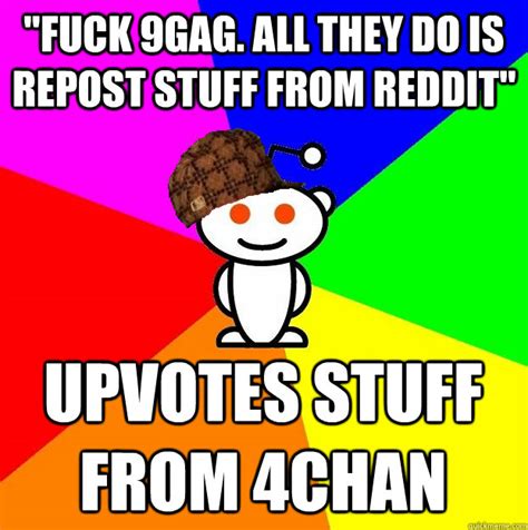 FUCK GAG ALL THEY DO IS REPOST STUFF FROM REDDIT UPVOTES STUFF FROM