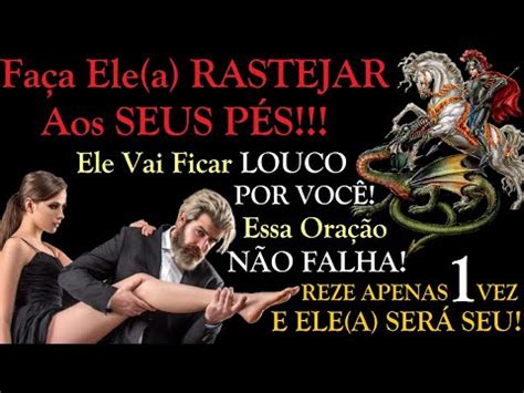 Ora O Forte E Definitiva Para Seu Amor Rastejar Aos Seu P S Youtube