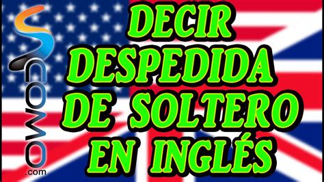 Decir despedida de soltero en Inglés YouTube