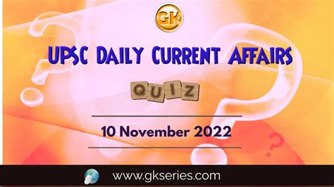 Upsc Daily Current Affairs Quiz 10th November 2022