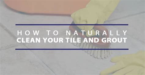 Naturally Clean Your Tile And Grout Desert Tile And Grout Care