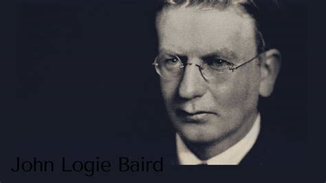 John Logie Baird Quote