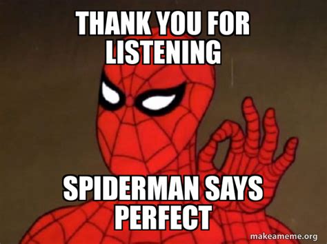 Thank You For Listening Spiderman Says Perfect Spiderman Care