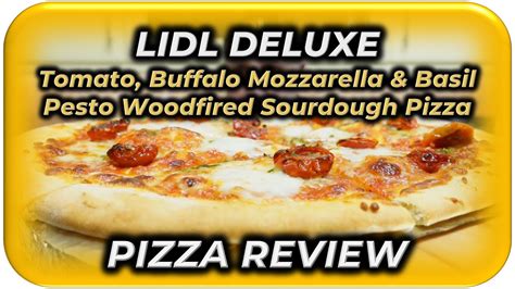 Lidl Deluxe Tomato Buffalo Mozzarella And Basil Pesto Woodfired Sourdough Pizza Review Youtube