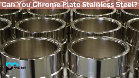 Can You Chrome Plate Stainless Steel?