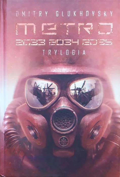 Dmitry Glukhovsky Metro 2033 2034 2035 Trylogia