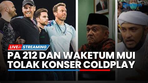 LIVE PA 212 Hingga Waketum MUI Tolak Konser Coldplay Di Jakarta YouTube