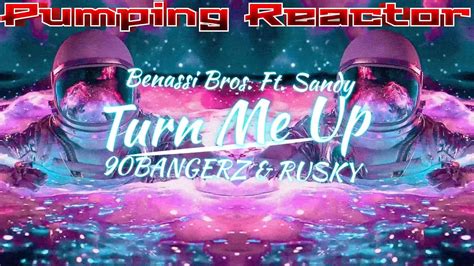 Benassi Bros Ft Sandy Turn Me Up 90bangerz And Rusky Remix Youtube