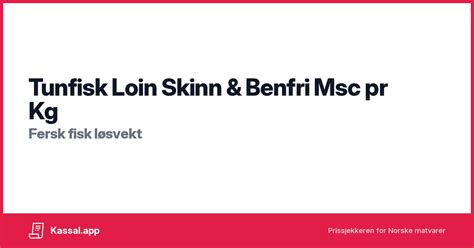 Tunfisk Loin Skinn Benfri Msc Pr Kg Kassalapp