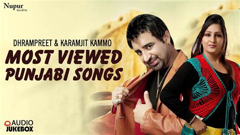 Most Viewed Punjabi Songs Dhrampreet Karamjit Kammo All Time Hit