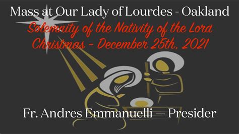 Solemnity Of The Nativity Of The Lord Christmas Mass At Our Lady Of Lourdes December 25th