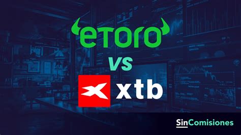 Comparamos al detalle eToro con XTB Cuál es mejor broker