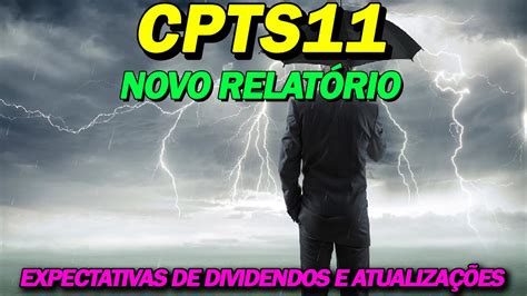 Cpts Novo Relat Rio Expectativas De Dividendos Youtube