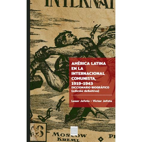 América Latina en la Internacional Comunista 1919 1943