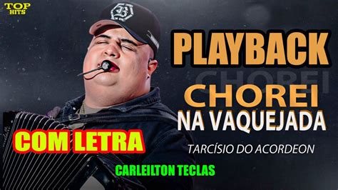 Playback Chorei Na Vaquejada Tarcisio Karaok Choerei Na Vaquejada