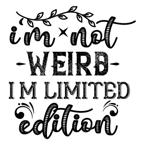 Limited Edition Label Vector Design Images I M Not Weird Limited Edition Svg Woman Svg