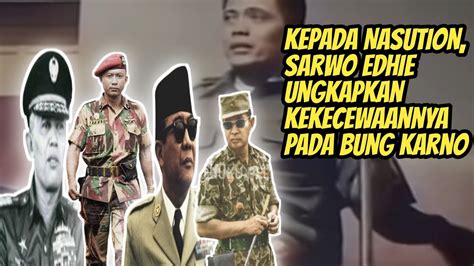 Kolonel Sarwo Edhie Kecewa Dengan Sikap Bung Karno Youtube