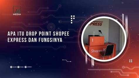 Arti Drop Point Pada Pengiriman Shopee Express Ini Fungsinya