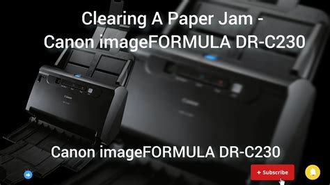 Clearing A Paper Jam Canon ImageFORMULA DR C230 YouTube