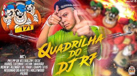 Quadrilha Do Dj R7 Dj R7 Lançamento Oficial 2017 Youtube