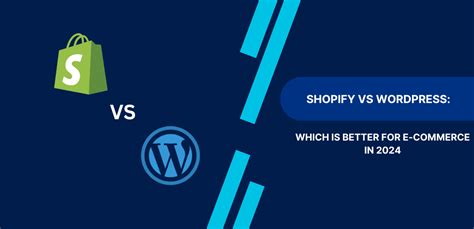 Shopify VS WordPress Which Is Better For E Commerce In 2024