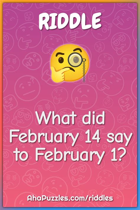 What did February 14 say to February 1? - Riddle & Answer - Aha! Puzzles