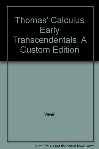 Thomas Calculus Early Transcendentals A Custom Edition