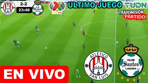 Atl San Luis Vs Santos EN VIVO Hoy ULTIMPO PARTIDO San Luis Vs Santos