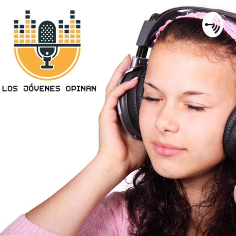 Los J Venes Opinan Podcast Los J Venes Opinan Listen Notes