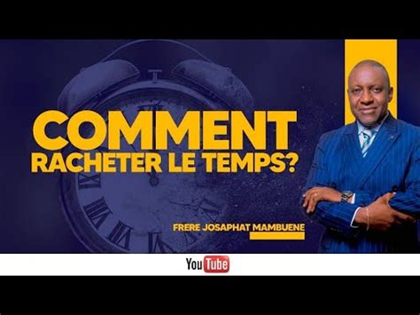 COMMENT RACHETER LE TEMPS Josaphat MAMBUENE YouTube