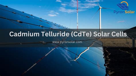 What Are Cadmium Telluride Solar Cells 2024 Pyron Solar