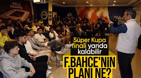 Fenerbah E Nin S Per Kupa Plan Ne Galatasaray Ma Yar Da Kalabilir