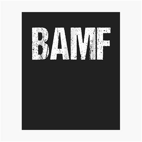 BAMF Bad Ass Mother Fucker Funny Gift Ideas Photographic Print By OrlandoMunoz Redbubble