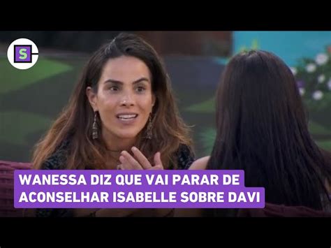 BBB 24 Wanessa Camargo Detona Davi Em Conversa Fernanda