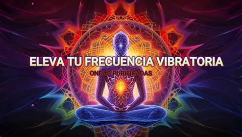 Eleva Tu Frecuencia Vibratoria Y Transforma Tu Vida Hz Poder Divino