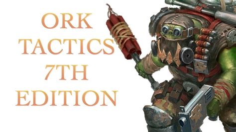 Ork Tactics Warhammer 40k 7th Edition Youtube