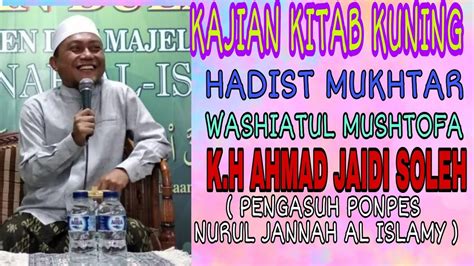 KAJIAN KITAB MUKHTARUL HADIST WASHIATUL MUSHTOFA K H AHMAD JAIDI