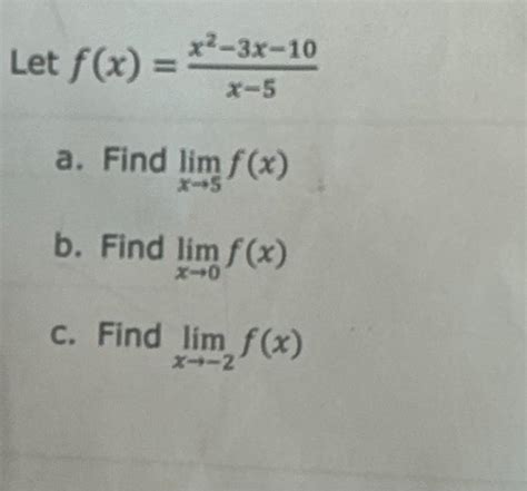 Solved F X X−5x2−3x−10 A Find Limx→5f X B Find