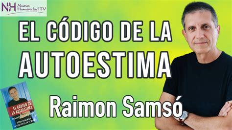 EL CÓDIGO DE LA AUTOESTIMA con Raimon Samsó en Nueva Humanidad TV