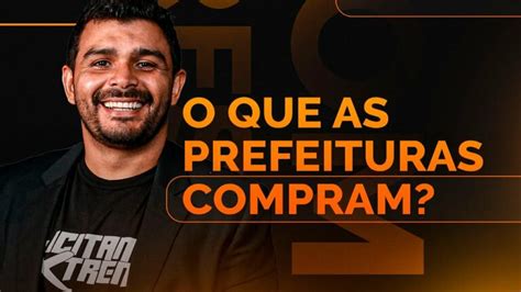 Produtos E Servi Os Que As Prefeituras Compram Nas Licita Es