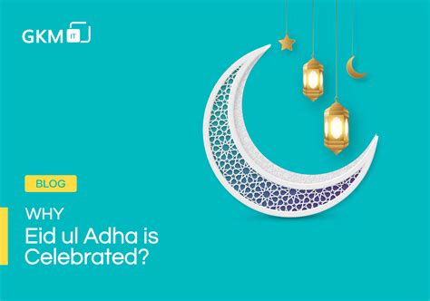 Why Is Eid Ul Adha Celebrated Gkmit