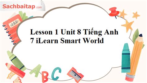 Lesson Unit Ti Ng Anh Ilearn Smart World