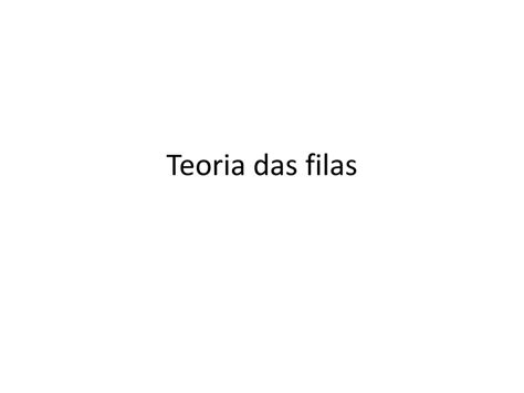 Teoria Das Filas Ppt Carregar