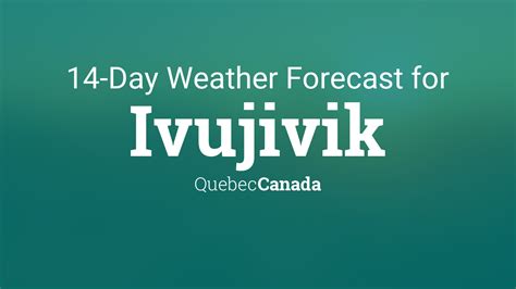 Ivujivik Quebec Canada 14 Day Weather Forecast