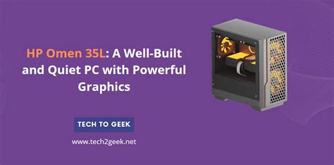 Hp Omen 35l A Well Built And Quiet Pc With Powerful Graphics Tech2geek