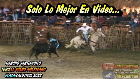 Calotmul Toro El Sue O Americano Del Rancho Santiaguito Youtube