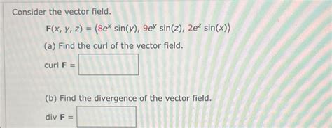 Solved Consider The Vector Field F X Y Z 8ex Sin Y