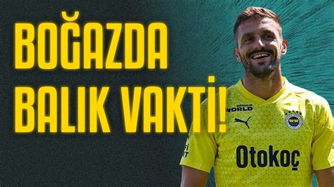 Fenerbahçeli Dusan Tadic boğazda balığa gitti Peki İsmail Kartal