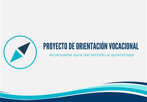 Proyecto de Orientación Vocacional Acompañar para dar sentido al